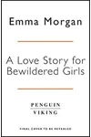 A Love Story for Bewildered Girls