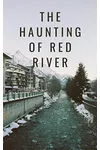 The Haunting of Red River