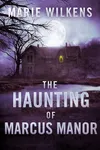 The Haunting of Marcus Manor