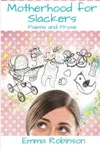 Motherhood for Slackers