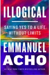 Illogical: Saying Yes to a Life Without Limits