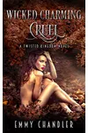 Wicked Charming Cruel