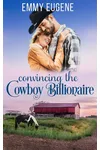 Convincing the Cowboy Billionaire