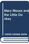 Mary Mouse and the Little Donkey
