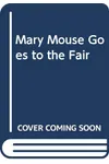 Mary Mouse Goes To The Fair
