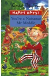 You're A Nuisance Mr Meddle