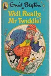 Well, Really Mr.Twiddle!