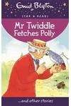 Mr Twiddle Fetches Polly