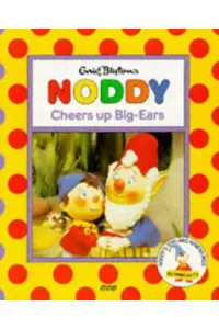 Noddy Cheers Up Big Ears