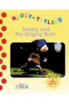 Noddy And The Singing Bush