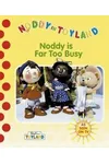 Noddy Is Far Too Busy