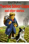 Twelve Silver Cups and Other Stories