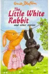 The Little White Rabbit And Other Stories