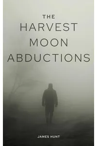 The Harvest Moon Abductions: A Small Town Riveting Kidnapping Mystery Thriller