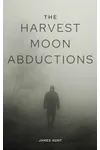 The Harvest Moon Abductions: A Small Town Riveting Kidnapping Mystery Thriller