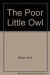 The Poor Little Owl