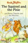 The Squirrel and the Pixie And Dame Thimble and Her Matches