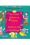 He Didn't Believe in Fairies & Holes in His Stockings