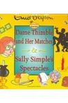 Dame Thimble and Her Matches & Sally Simple's Spectacles