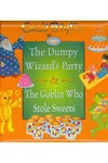 The Dumpy Wizard's Party & the Goblin Who Stole Sweets