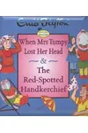 When Mrs Tumpy Lost Her Head & the Red-Spotted Handkerchief