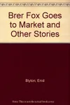 Brer Fox Goes to Market and Other Stories