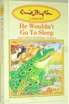 He Wouldn't Go to Sleep And Other Bedtime Stories
