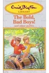 The Bold, Bad Boys! And Other Stories