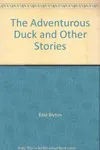 The Adventurous Duck and Other Stories
