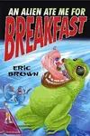 An Alien Ate Me for Breakfast