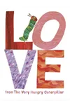 Love from The Very Hungry Caterpillar