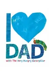 I Love Dad with the Very Hungry Caterpillar