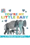 You're My Little Baby: A Touch-and-Feel Book