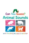 Can You Guess? Animal Sounds with the Very Hungry Caterpillar