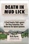 Death in Mud Lick: A Coal Country Fight against the Drug Companies That Delivered the Opioid Epidemic
