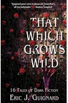 That Which Grows Wild