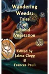 Wandering Weeds: Tales of Rabid Vegetation