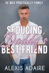Seducing Daddy's Best Friend