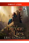 On a Throne of Lies