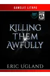Killing Them Awfully