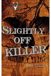 Slightly Off Killer