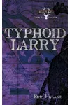 Typhoid Larry: Roseland Series Two Book One