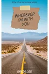 Wherever I’m With You