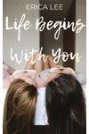 Life Begins With You