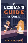 A Lesbian's Guide to Women