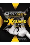 The X-Guard: Gi & No Gi Jiu-Jitsu