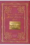 What Would Mrs. Astor Do?: The Essential Guide to the Manners and Mores of the Gilded Age
