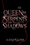 Cover of Queen of Serpents and Shadows