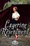 Layering Resentment
