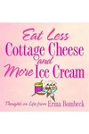 Eat Less Cottage Cheese and More Ice Cream